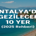 Antalya’da Gezilecek 10 Yer