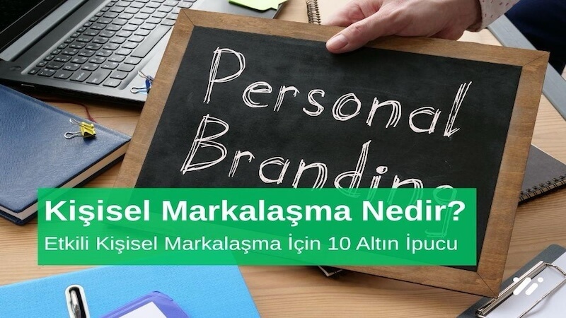 Kişisel Markalaşma Nedir Etkili Kişisel Markalaşma için 10 Altın İpucu