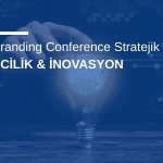 Global Branding Conference Stratejik Odağı: Girişimcilik & İnovasyon